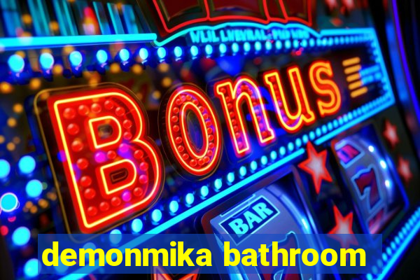 demonmika bathroom